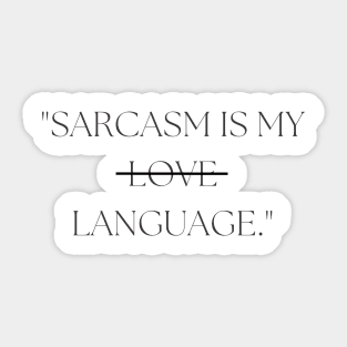 "Sarcasm is my love language." Sarcastic Quote Sticker